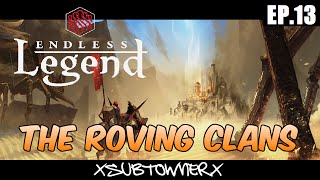 Endless Legend - Roving Clans Gameplay [P13] - The Power of Dust [Final]