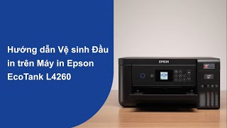 How to Video | #9 Hướng dẫn vệ sinh đầu in trên máy in Epson EcoTank L4260