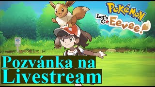 Pokémon: Let's Go Eevee - Pozvánka na Stream