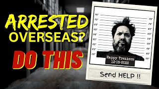 What if You Are Arrested Overseas?