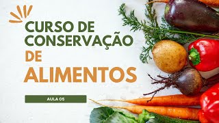 Curso de Introdução à Conservação de Alimentos - Aula 05