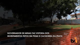 Governador de Minas faz vistoria dos investimentos feitos em Pequi e Cachoeira da Prata