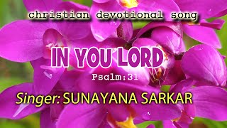 #IN YOU LORD #PS 31 #SUNAYANA SARKAR  #VARGHESE THURUTHICHIRA #GOODNESS TV #DIVINE TV #DEVOTIONAL