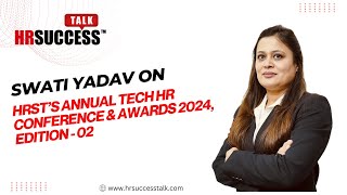 Insights by Swati Yadav (Top 100 HR Leaders Awardee) from Annual Tech HR Conference & Awards 2024!