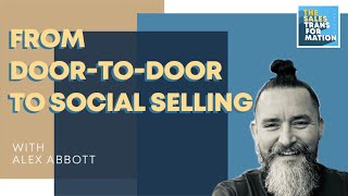 #121 – From door-to-door to social selling w/ Alex Abbott