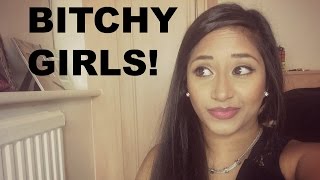 WHY ARE GIRLS SO BITCHY???