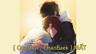 [ Oneshot / ChanBaek ] MẤT