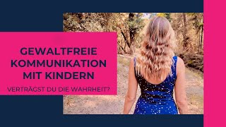 Gewaltfreie Kommunikation mit Kindern: VERTRÄGST DU DIE WAHRHEIT?