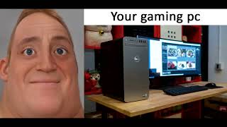 Mr Incredible Becoming Canny {Your Gaming PC}