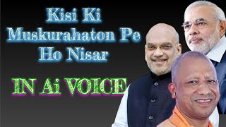 Kisi Ki Muskurahaton Pe Ho Nisar Song ft. #modiji #amitshah #yogiadityanath #aidubbed #ai