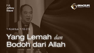 7 Januari 2024: Yang Lemah dan Bodoh dari Allah (1 Korintus 1:18-2:5) -- Pdt. Jeffrey Siauw