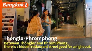 There are good restaurant street hidden between Thong Lo and Phrom Phong.  Updated on Nov. 13, 2024