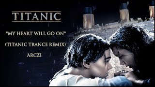 My Heart Will Go On (Titanic Trance Remix) - ARCZI (Instrumental)