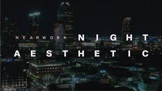 nearwork - Night Aesthetic