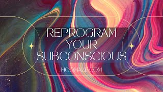 Reprogram Your Subconscious | 6 Perfect Ways