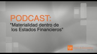 TGS Podcast: Materialidad dentro de los Estados Financieros