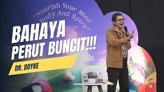 Dr. BOYKE : AWAS BAGI PERUT BUNCIT!!!