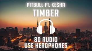 🔥 Pitbull ft. Ke$ha - Timber 🔥 | 8D Audio | 🎧 Use Headphones 🎧