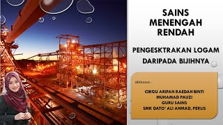 Sains Tingkatan 3 | Bab 4 Kereaktifan Logam | 4.3 Pengekstrakan Logam daripada Bijihnya