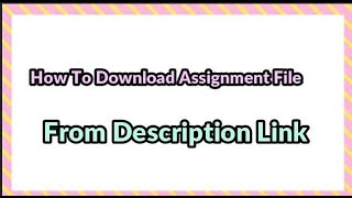 How To Download Assignment File From Description Link || Complete Guidelines....  By VU Rocky