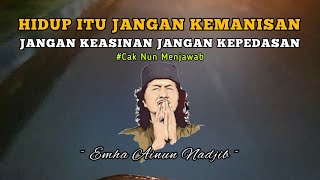 Hidup itu Jangan Kemanisan Jangan Keasinan Jangan Kepedesan - Cak Nun Menjawab (Makna Hidup)