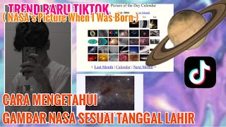 TREND TIKTOK Cara melihat gambar Nasa sesuai tanggal lahir ( NASA’s Picture When I Was Born )