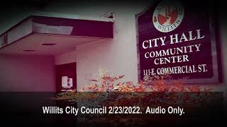 Willits City Council Meeting 2/23/2022. Audio Meeting Only.