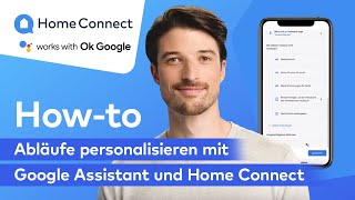 Home Connect - mit Google Assistant Abläufe personalisieren