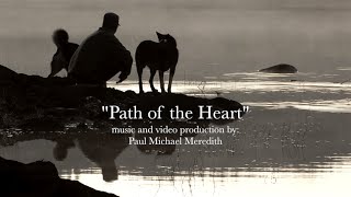 "Path Of The Heart" by: Paul Michael Meredith with quotes by various.