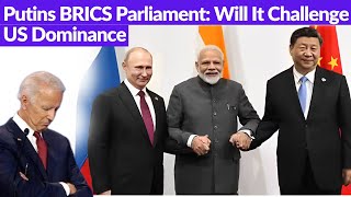 Putin wants to make BRICS PARLIAMENT I Will it have a great impact on the USA? Analysis By WHN