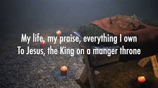 Manger Throne - Phil Wickham (Lyrics)