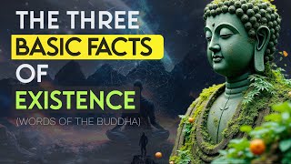 The Three Basic Facts of Existence (Words of the Buddha)