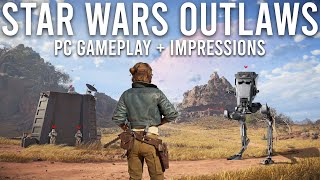 Star Wars Outlaws PC Gameplay and Impressions... ( 4K Ultra Graphics )