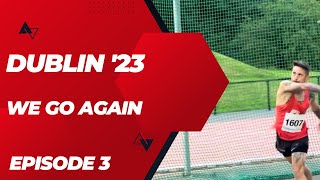 Dublin '23 | We go again | Episode 3 | Highs and lows