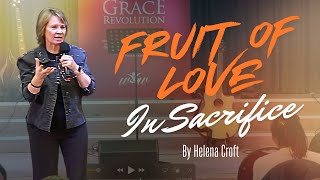 Fruit of love in sacrifice | Helena Croft | 10th Nov 2024