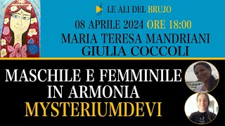 MASCHILE E FEMMINILE IN ARMONIA. MYSTERIUMDEVI. Con Maria Teresa Mandriani Giulia Coccoli