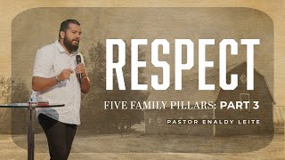 Respect | Five Family Pillars Series - Part 3 | Pastor Enaldy Leite