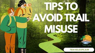 Tips To Avoid Trail Misuse | Complete Guide For Beginners