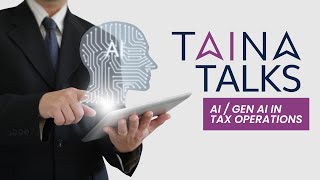 AI / GenAI in Tax Operations | TAINA Talks