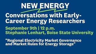 "Regional Electricity Market Governance and Market Rules for Energy Storage" with Stephanie Lenhart