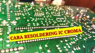 how to re-solder ic chroma