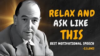 Once You Start ASKING the Universe Like This, It Is DONE - C.S. Lewis Motivation