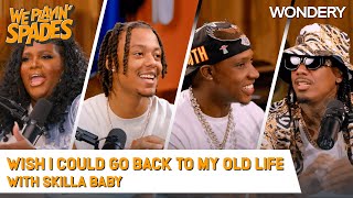 “Sometimes I Wish I Could Go Back To My Old Life” With Skilla Baby and Rob49 | We Playin' Spades