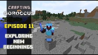 Crafting with Goroccus : Ep 11 : Exploring New Beginnings (Minecraft Let's Play)