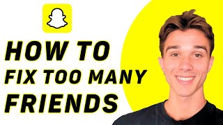 How To Fix You Have Too Many Friends On Snapchat