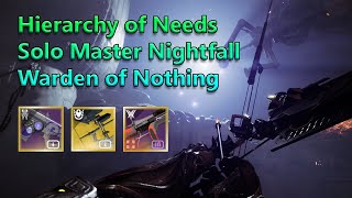 Solo Master Nightfall - Warden of Nothing - Hierarchy of Needs + Warlock Arc Gameplay