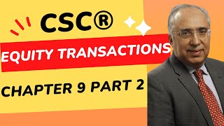 Canadian Securities Course (CSC®) - Chapter 9 Part 2: Equity Transactions