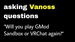 Vanoss talks about playing GMod Sandbox or VRChat again (also his first livestream)