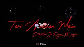 Teri Aankhon Mein Song Status | Darshan Raval Song Status | New Black Screen Status | Love Status