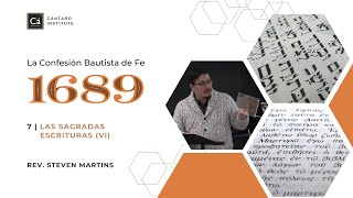 La Confesión Bautista de Fe (1689): Las Sagradas Escrituras (VI) - Steven R. Martins